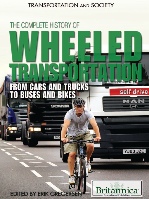 Title details for The Complete History of Wheeled Transportation by Erik Gregersen - Available